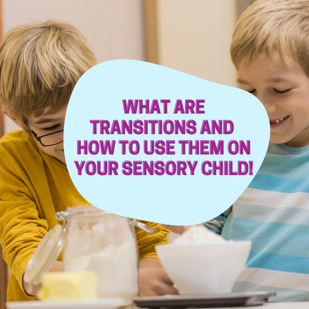 What are transitions and how to Use them on your Sensory Child?