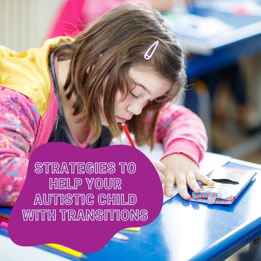 Strategies to help your autistic child with transitions
