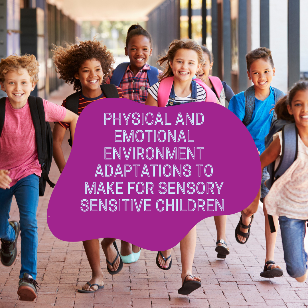 Physical and emotional environment adaptations to make for sensory sensitive children