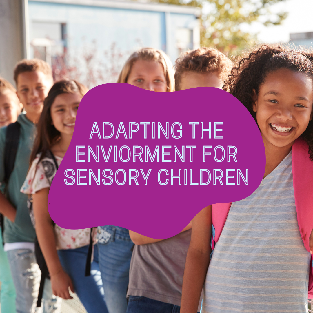 Adapting the environment for  sensory children