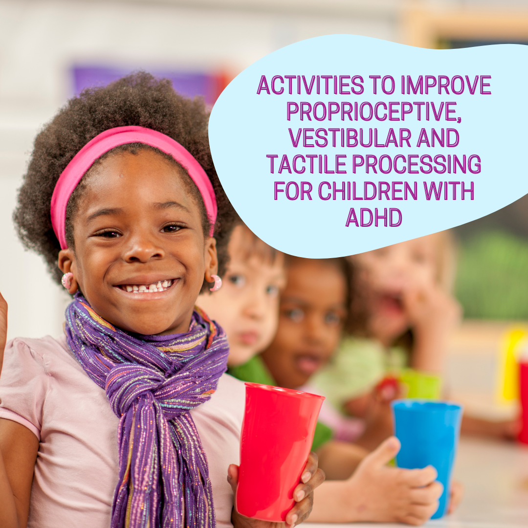 Activities to improve proprioceptive, Vestibular and tactile processing for children with ADHD